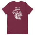 I'd Nut In You Maroon T-Shirt by Swish Embassy