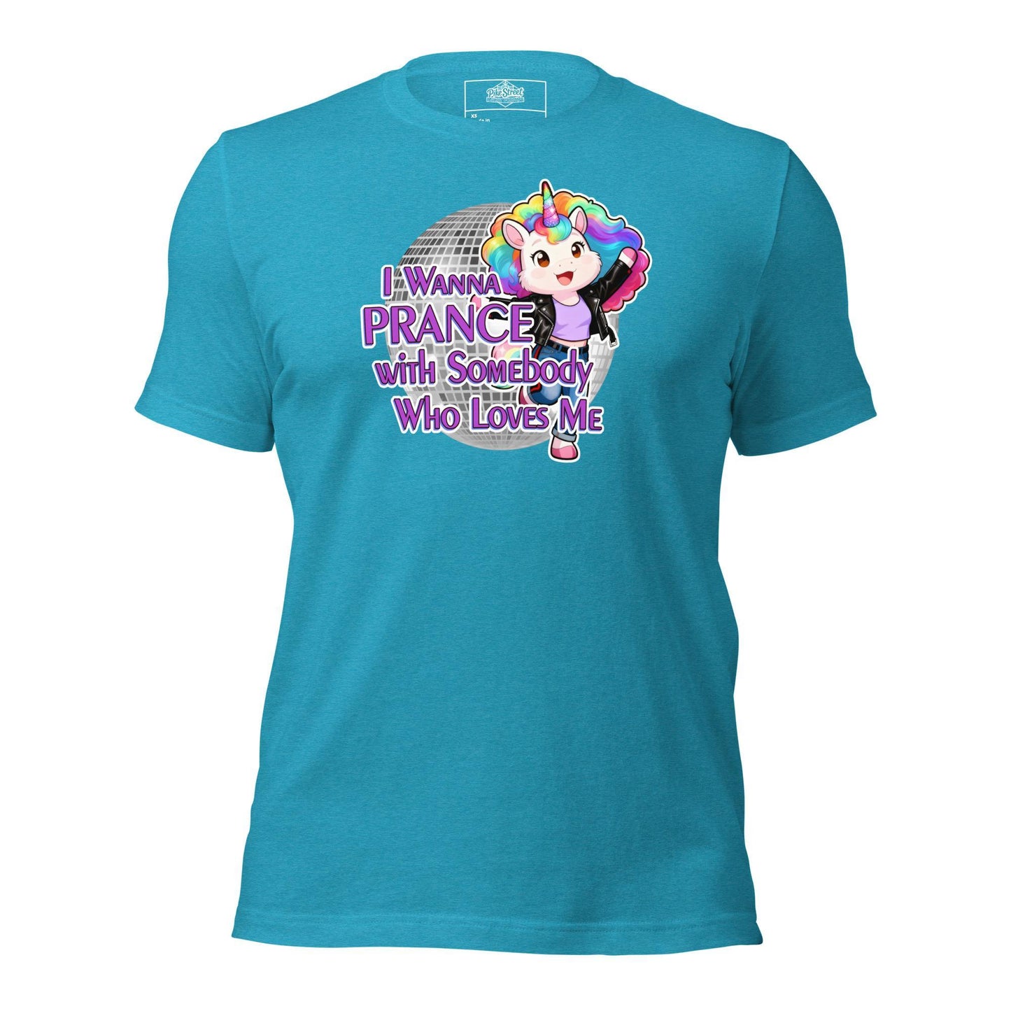 I Wanna Prance with Somebody Unicorn Aqua T-Shirt