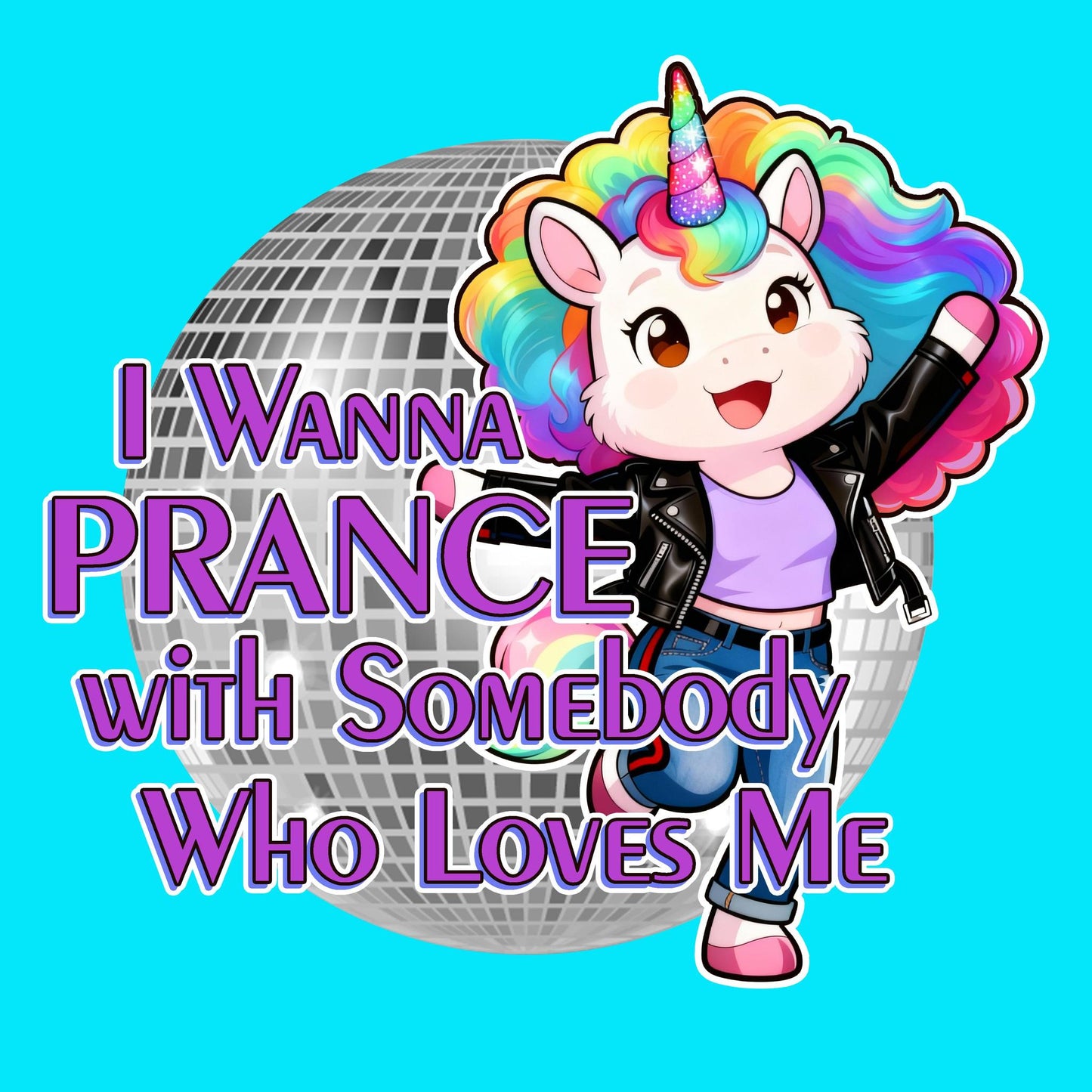 I Wanna Prance with Somebody Unicorn Aqua T-Shirt