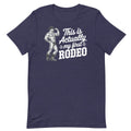 This Actually is My First Rodeo Navy T-Shirt by Swish Embassy